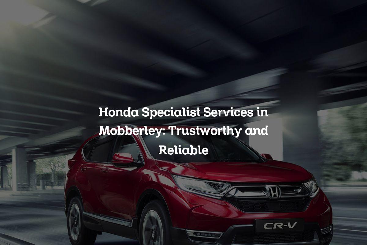 Honda specialist services in Mobberley