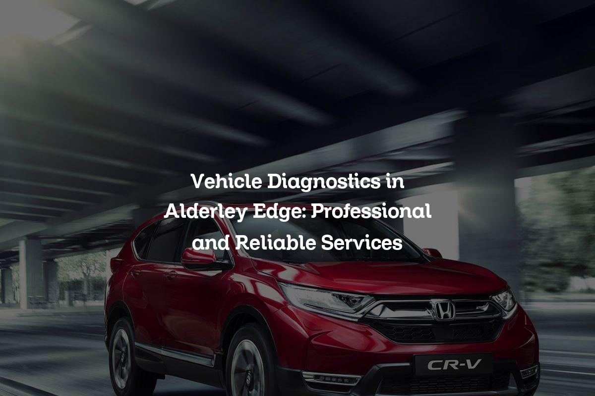 Vehicle Diagnostics in Alderley Edge